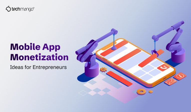 Mobile App Monetization Ideas for Entrepreneurs Mobile App Monetization Ideas for Entrepreneurs